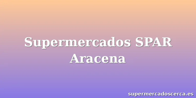 Supermercados SPAR Aracena