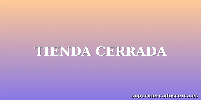 TIENDA CERRADA