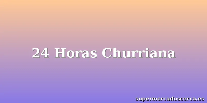 24 Horas Churriana