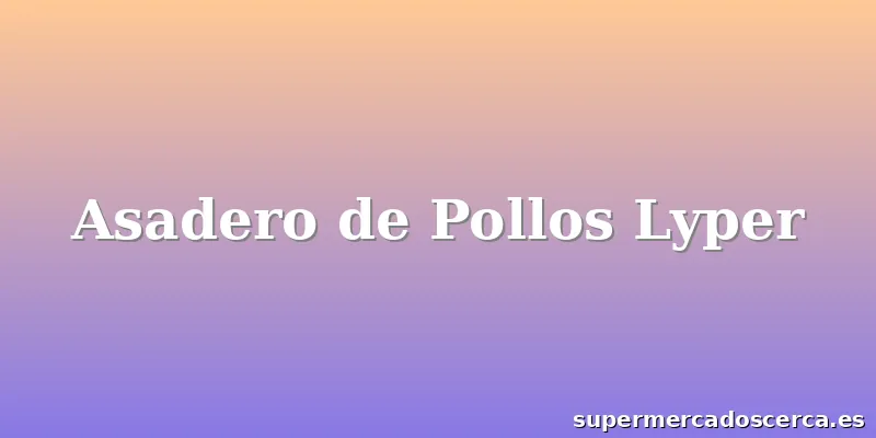 Asadero de Pollos Lyper