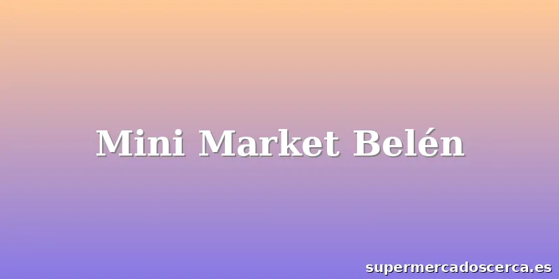 Mini Market Belén