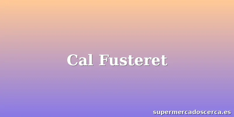 Cal Fusteret