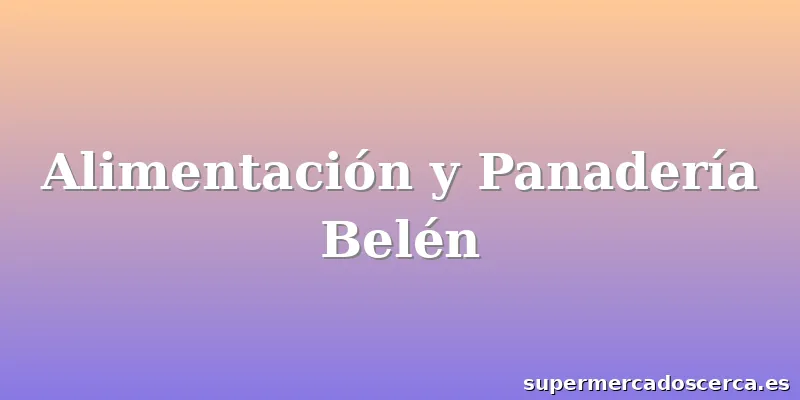 Alimentación y Panadería Belén