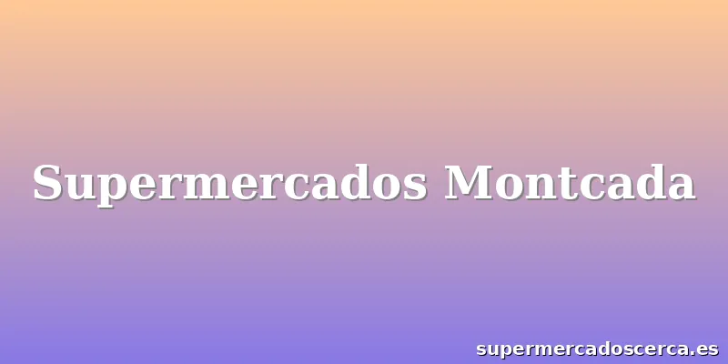 Supermercados Montcada