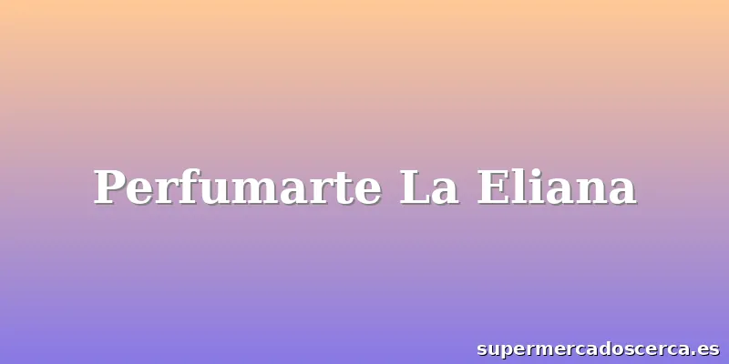 Perfumarte La Eliana