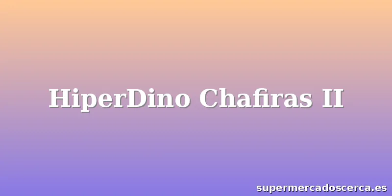 HiperDino Chafiras II