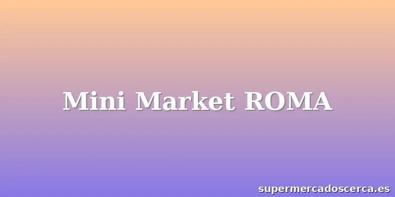 Mini Market ROMA