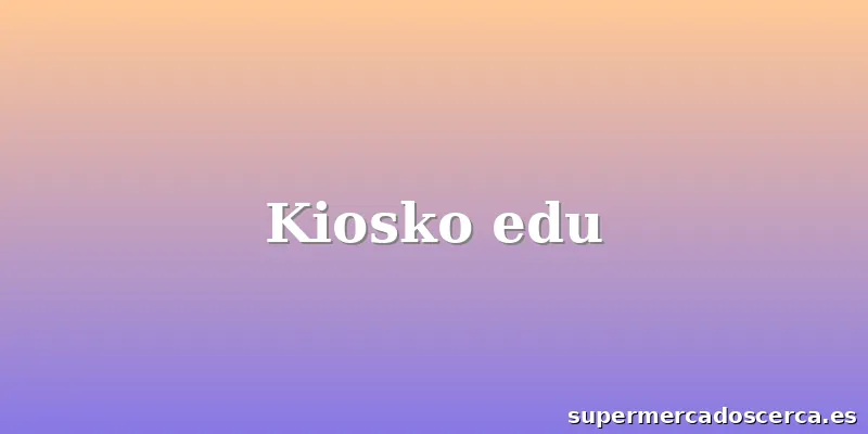 Kiosko edu