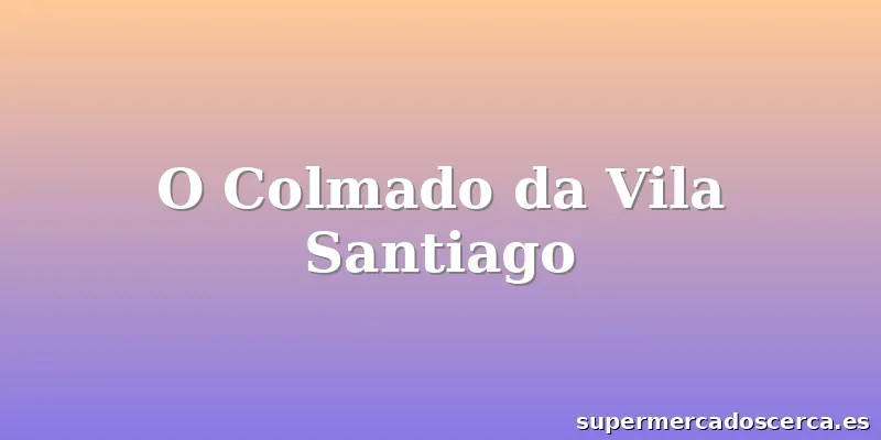 O Colmado da Vila Santiago