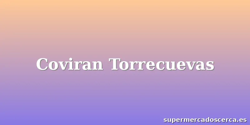 Coviran Torrecuevas