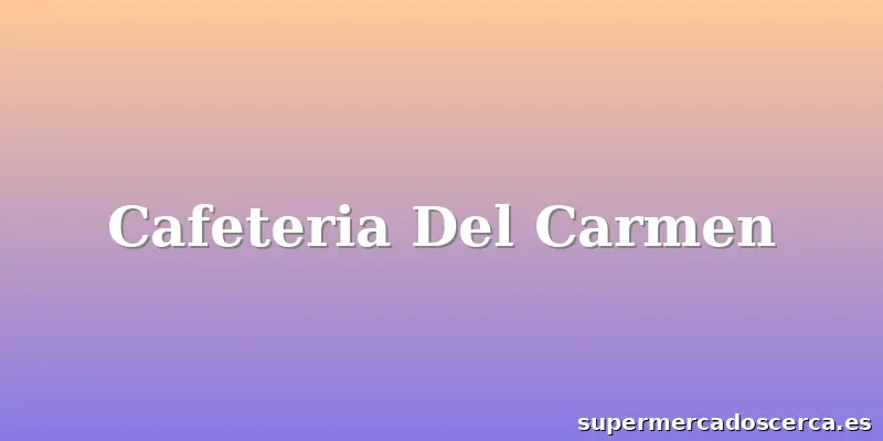 Cafeteria Del Carmen