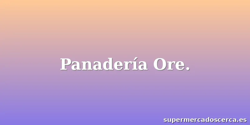 Panadería Ore.