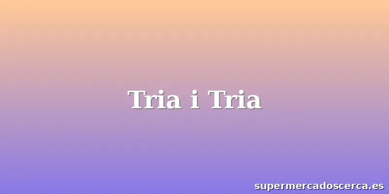 Tria i Tria