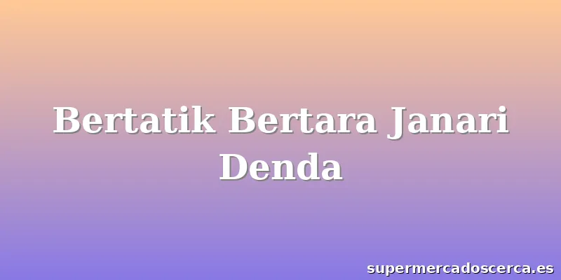 Bertatik Bertara Janari Denda