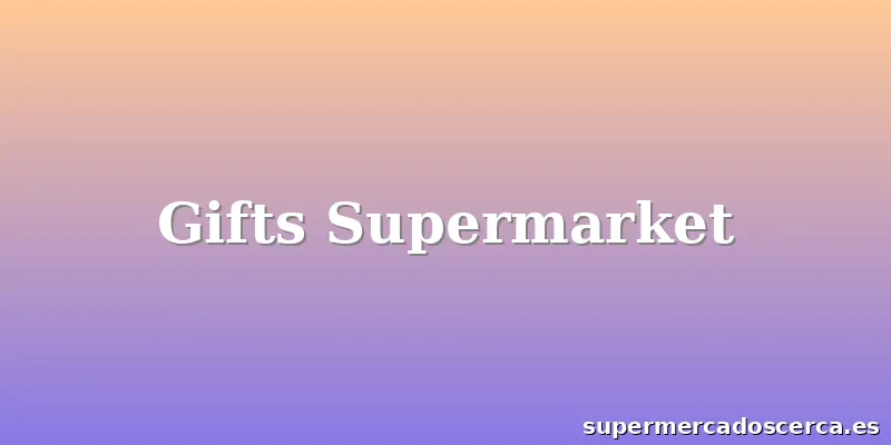 Gifts Supermarket