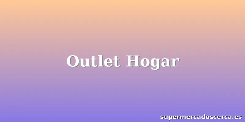 Outlet Hogar