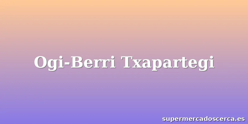 Ogi-Berri Txapartegi