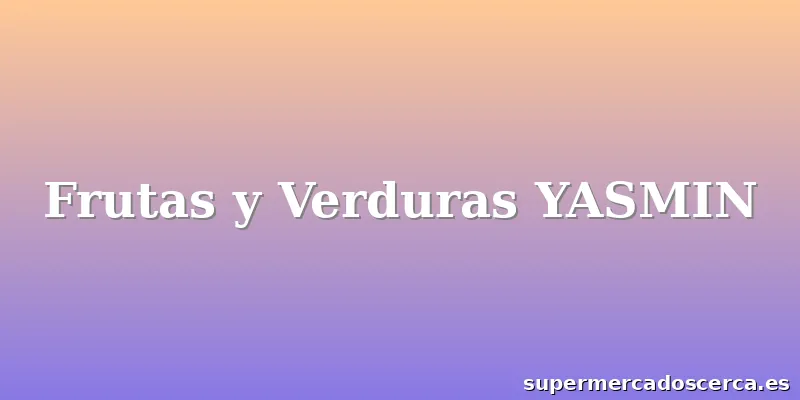 Frutas y Verduras YASMIN