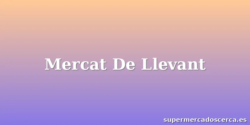 Mercat De Llevant