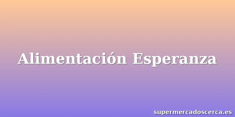 Alimentación Esperanza