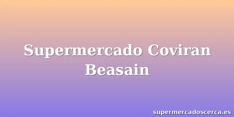 Supermercado Coviran Beasain