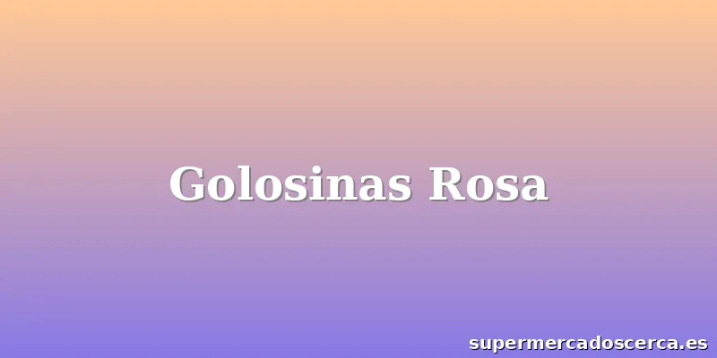Golosinas Rosa