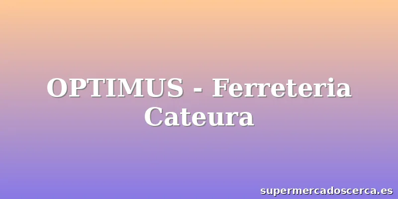 OPTIMUS - Ferreteria Cateura