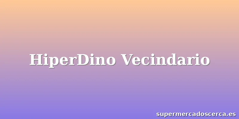 HiperDino Vecindario
