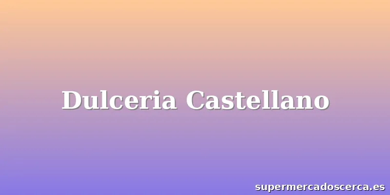 Dulceria Castellano