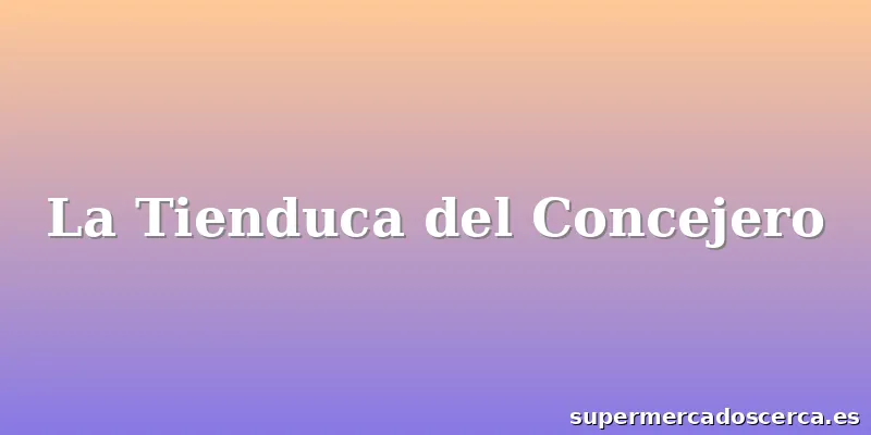 La Tienduca del Concejero