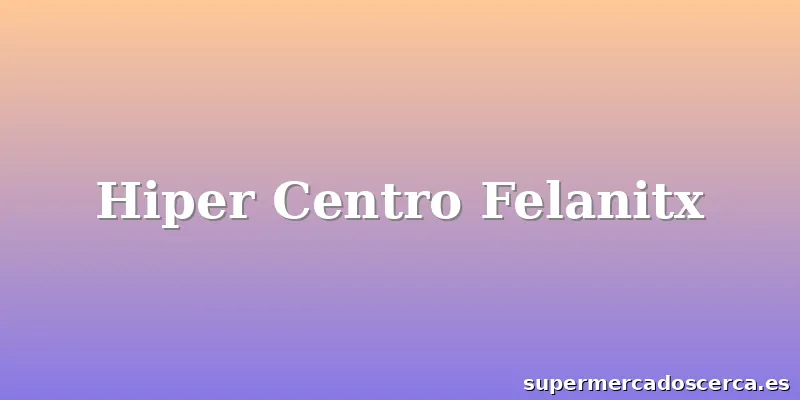 Hiper Centro Felanitx