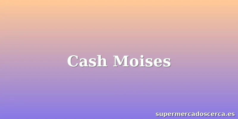 Cash Moises