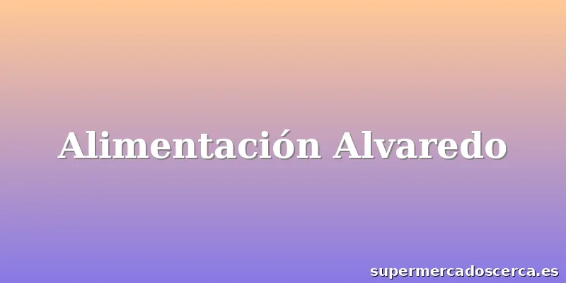 Alimentación Alvaredo