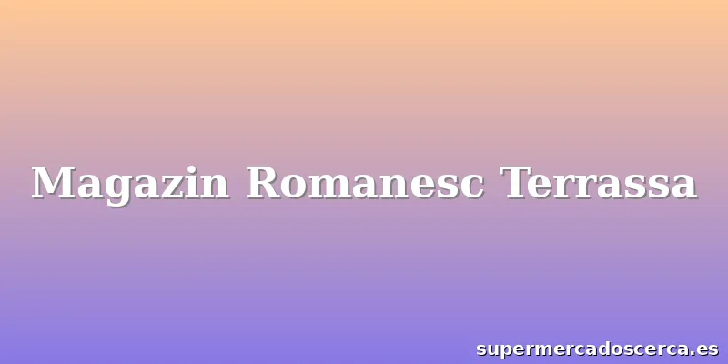 Magazin Romanesc Terrassa