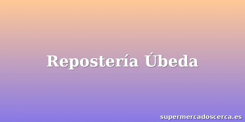 Repostería Úbeda