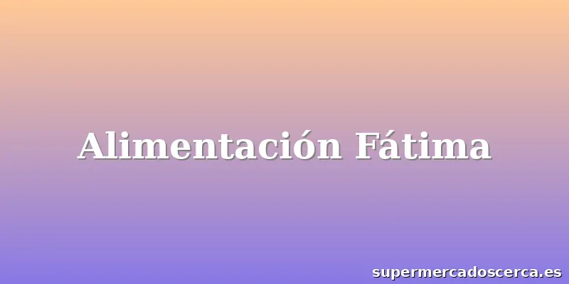 Alimentación Fátima