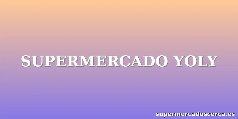 SUPERMERCADO YOLY
