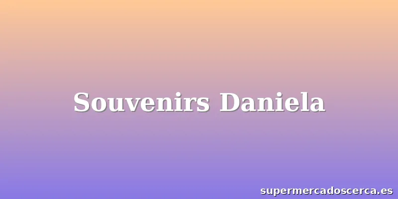 Souvenirs Daniela