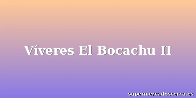 Víveres El Bocachu II