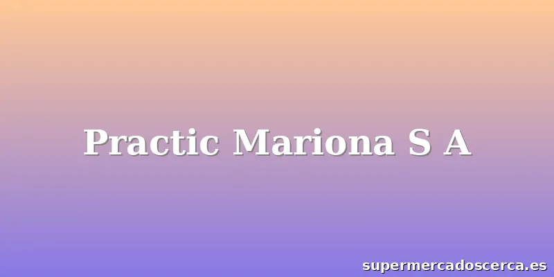 Practic Mariona S A