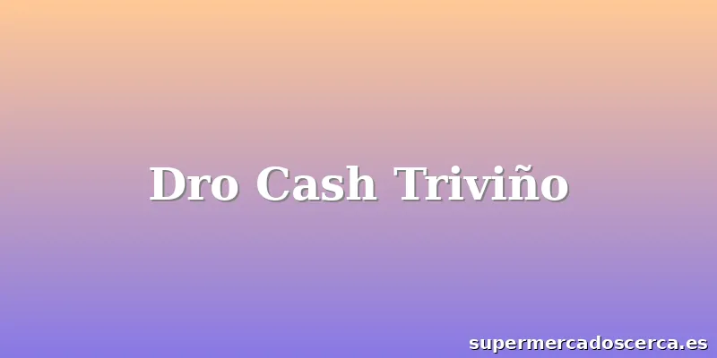 Dro Cash Triviño
