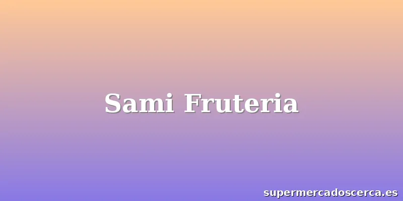 Sami Fruteria