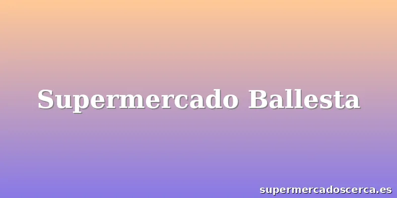Supermercado Ballesta