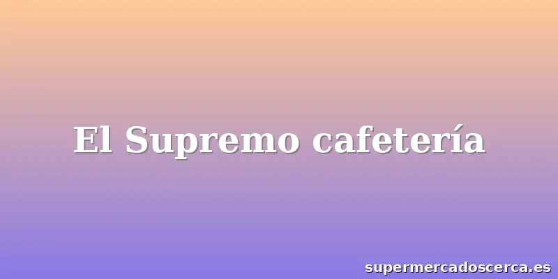 El Supremo cafetería