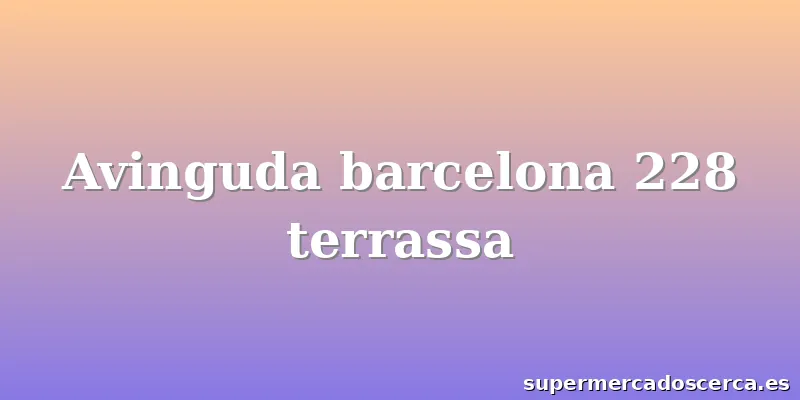 Avinguda barcelona 228 terrassa