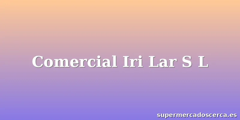Comercial Iri Lar S L