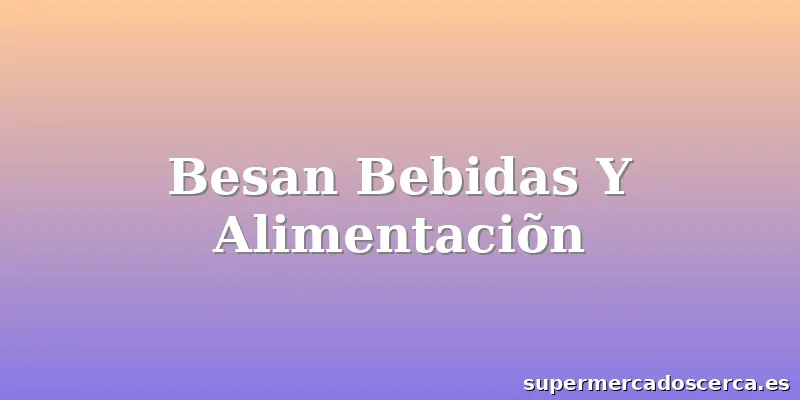 Besan Bebidas Y Alimentaciõn