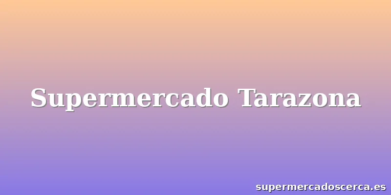 Supermercado Tarazona