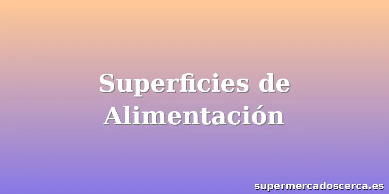 Superficies de Alimentación