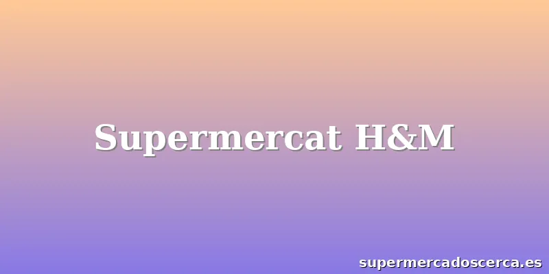 Supermercat H&M